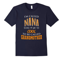 I'm Called Nana - Too Cool to Be Called Grandmother T-Shirt