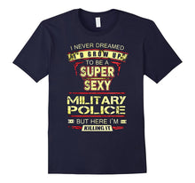 Never Dreamed I'd Grow Up to Be Sexy Military Police T-Shirt
