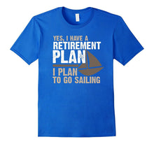 Retirement Plan Shirt Funny  Sailing Boater Tee Shirt