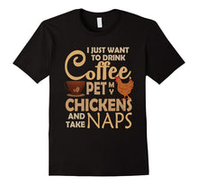 Drink Coffee Pet My Chicken & Take Naps T-Shirt