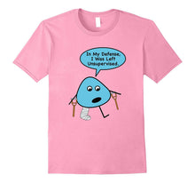 In My Defense I Was Left Unsupervised TShirt: Men Women Kids