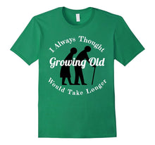 I Thought Growing Old Would Take Longer T-Shirt