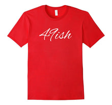49ish Funny 50th Bday Party Gift T-Shirt for Adults