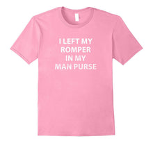 Mens I Left My Romper in My Man Purse Gag Gift Shirt for Men