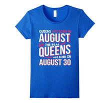 Real Queens Are Born on August 30 T-Shirt 30th Birthday Gift