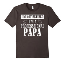 I'm Not Retired I'm a Professional Papa T Shirt
