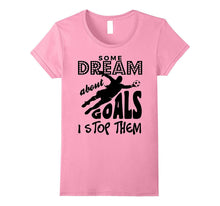 Some Dream About Goals I Stop Them Soccer Goalie T-Shirt