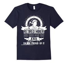 Retired Miner Been There Done That T Shirt