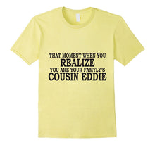 That Moment When You Realize, You Are Cousin Eddie Shirt