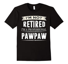 I'm Not Retired I'm a Professional Pawpaw T-Shirts