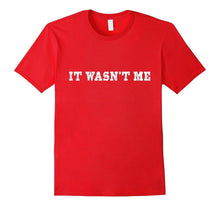 "It Wasn't Me" Funny Novelty Tshirt