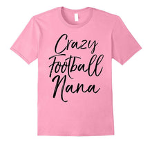 Crazy Football Nana Shirt Funny Vintage Proud Grandma Tee