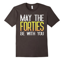 May the Forties Be With You - 40th Birthday Gift Ideas Shirt