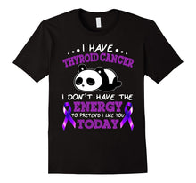 I Have THYROID CANCER,i Don't Have the Energy T Shirt