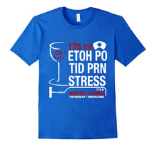 175ml Etoh Po Tid Prn Stress It's a Nurse Thing T-Shirt