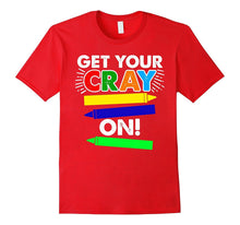 GET YOUR CRAY ON Shirt - FUNNY CRAYON T-Shirt