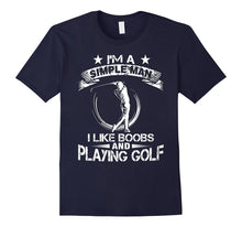 I'm a Simple Man I Like Boobs and Playing Golf Funny T-Shirt