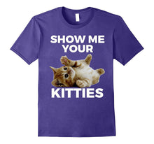 Show Me Your Kitties T-Shirt Cat Lovers Tee