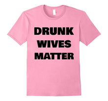 DRUNK WIVES MATTER Wedding Shower Anniversary Funny T-Shirt