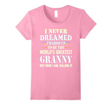 I Never Dreamed Grow Up World's Greatest Granny T-Shirt