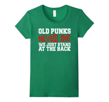 Old Punks Never Die We Just Stand at the Back T-Shirt
