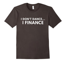 I Don't Dance I Finance Shirt - Funny Dance Shirts