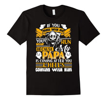 If You Mess With Me You Better Run, Papa T-Shirt