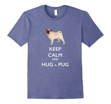 Keep Calm and Hug a Pug T-Shirt for Dog Lovers