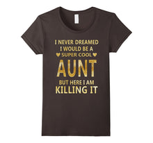 I Never Dreamed I Would Be a Super Cool Aunt T-Shirt