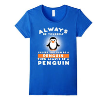 Funny Penguin Lover: Always Be Yourself