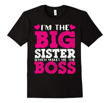 I'm the Big Sister Which Makes Me the Boss T-Shirt