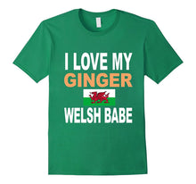 Ginger Shirt-I Love My Ginger Welsh Babe Redhead Shirt