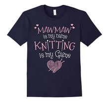 Maw-Maw Is My Name Knitting Is My Game T-Shirt