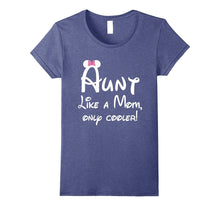 Aunt Like a Mom Only Cooler Shirt