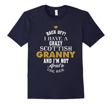 Back Off I Have a Crazy Scottish Granny and I'm Not T-Shirt