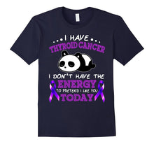 I Have THYROID CANCER,i Don't Have the Energy T Shirt