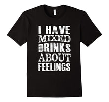 I Have Mixed Drinks About Feelings Shirt Drunk Shirt Women