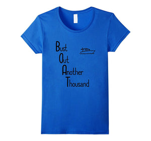 "BOAT: Bust Out Another Thousand" Funny Boat Owner T-Shirt