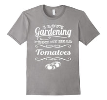 I Love Gardening From My Head ToMaToes Tshirt