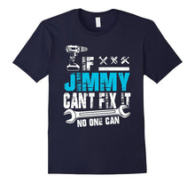 If Jimmy Can't Fix It No One Can T-Shirt, Father Day Gift