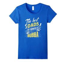 Best Dads Get Promoted to Bubba - Grandpa Shirt