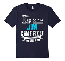 If Jim Can't Fix It No One Can T-Shirt, Father Day Gift