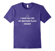 I Have No Life My Brother Plays Hockey Brother Sister Shirt
