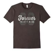 Forever 39 Funny Sarcastic Birthday Holiday T-Shirt