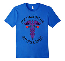 My Daughter Saves Lives T Shirt, Doctor, Nurse, EMT, Medical