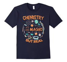 Chemistry It`s Like Magic but Real,Geek, Scientist T-Shirt