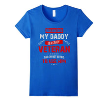 "Warning: My Daddy Is a Crazy Veteran" Veterans Day T-Shirt