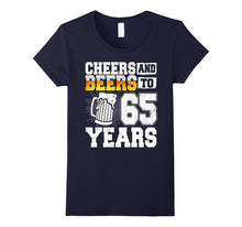 Cheers and Beers to 65 Years T-Shirt 65th Birthday