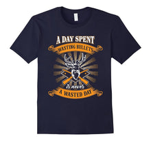 Day Spent Wasting Bullets Never Wasted Day Hunting Gifts Tee