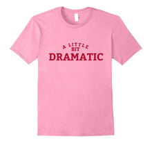 A Little Bit Dramatic T-Shirt